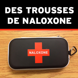 Des trousses de naloxone